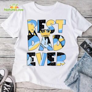 Bluey Best Dad Ever T Shirt Bluey Dad Rad Dad Bluey Fathers Day Bluey D0g T Shirt Heeler Bandit Bluey Dad T Shirt White 2