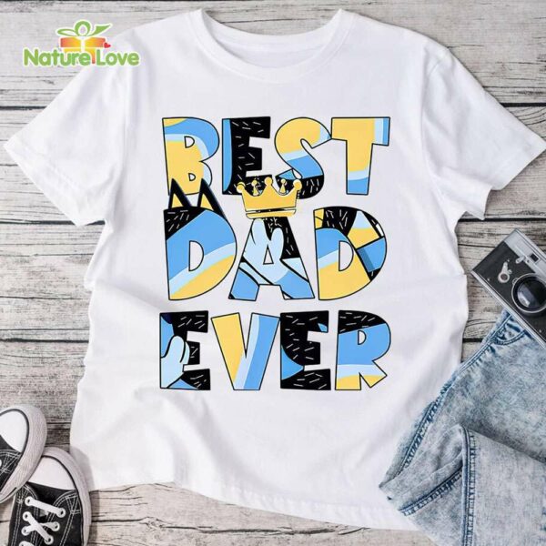 Bluey Best Dad Ever T-Shirt, Bluey Dad, Rad Dad Bluey Fathers Day Gift