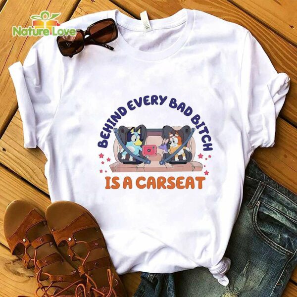Bluey Behind Every Bad Bitch is Carseats T-Shirt, Bluey and Bingo Bluey Birthday Grannies and Rita Blue D0g T-Shirt