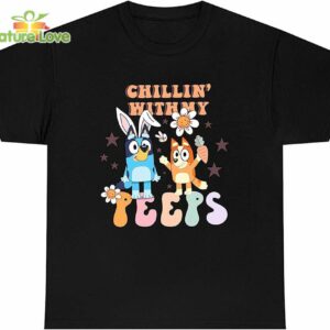 Bluey Chillin with My Peeps T-Shirt, Bluey Easter Tshirt, Bunny Bluey Tshirt for Easter Day