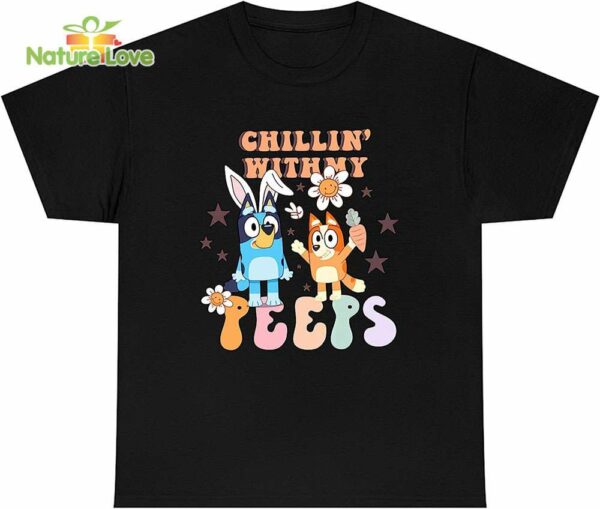 Bluey Chillin with My Peeps T-Shirt, Bluey Easter Tshirt, Bunny Bluey Tshirt for Easter Day