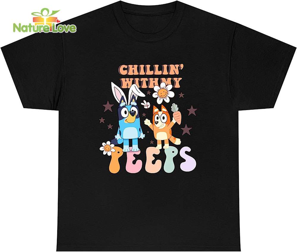 Bluey Chillin with My Peeps T-Shirt, Bluey Easter Tshirt, Bunny Bluey Tshirt for Easter Day Bluey Chillin with My Peeps T-Shirt, Bluey Easter Tshirt, Bunny Bluey Tshirt for Easter Day