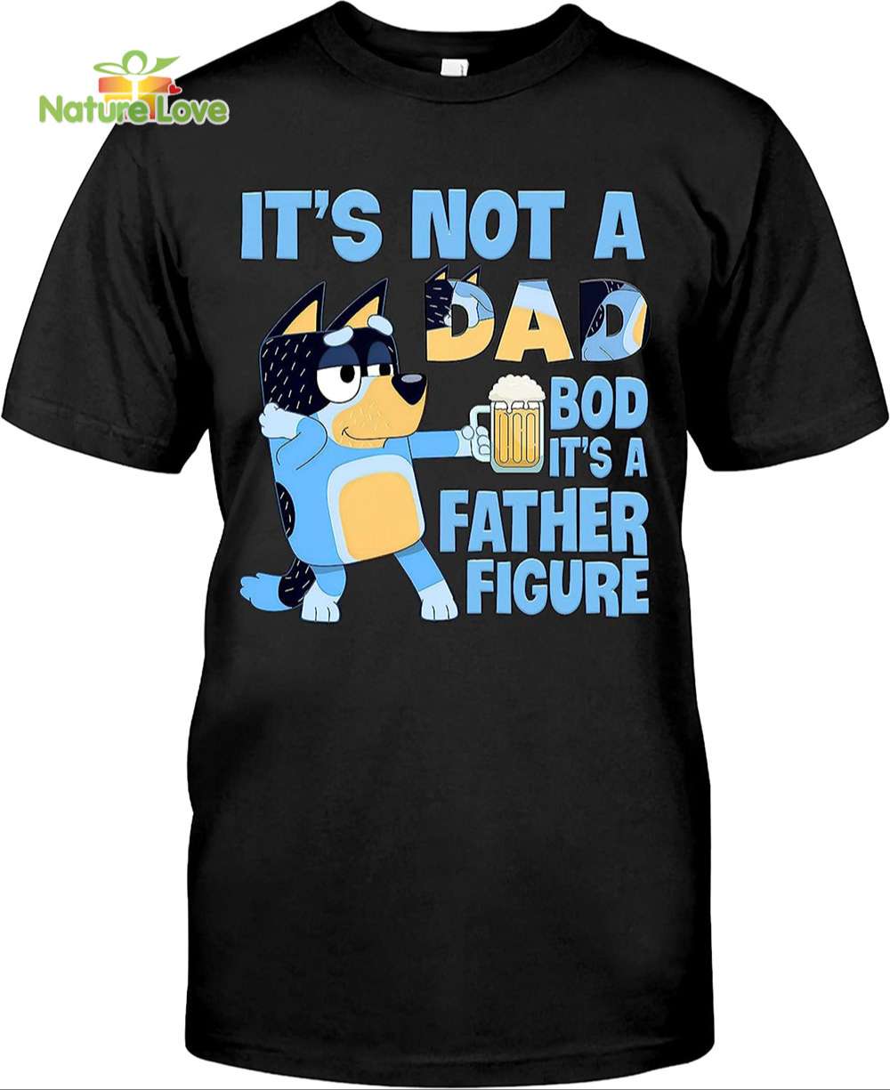 Bluey Dad Figure It's Not A Dad BOD It's A Father T-Shirt, Funny Dad Bandit Heeler Dad Gift Cartoon T-Shirt Bluey Dad Figure It's Not A Dad BOD It's A Father T-Shirt, Funny Dad Bandit Heeler Dad Gift Cartoon T-Shirt