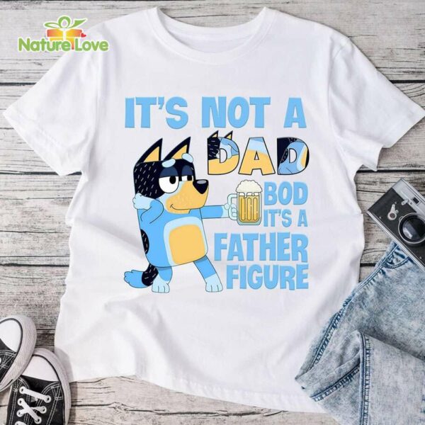 Bluey Dad Figure It’s Not A Dad BOD It’s A Father T-Shirt, Funny Dad Bandit Heeler Dad Gift Cartoon T-Shirt
