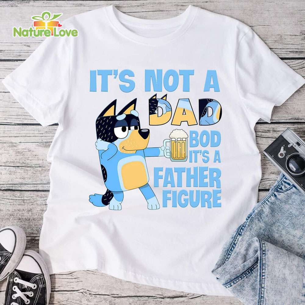 Bluey Dad Figure It's Not A Dad BOD It's A Father T-Shirt, Funny Dad Bandit Heeler Dad Gift Cartoon T-Shirt Bluey Dad Figure It's Not A Dad BOD It's A Father T-Shirt, Funny Dad Bandit Heeler Dad Gift Cartoon T-Shirt