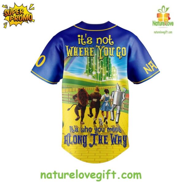 The Wizard of Oz it’s not WHERE YOU GO 2025 Baseball Jersey
