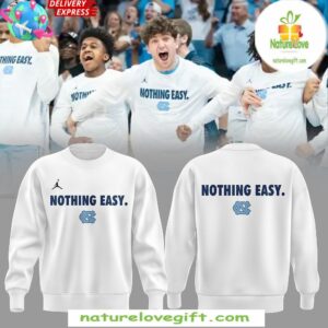 North Carolina Tar Heels Basketball Sweatshirt Nothing Easy
