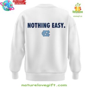 North Carolina Tar Heels Basketball Nothing Easy Special Sweatshirt