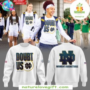 Notre Dame Fighting Irish Womens Basketball Doubt Us Sweatshirt