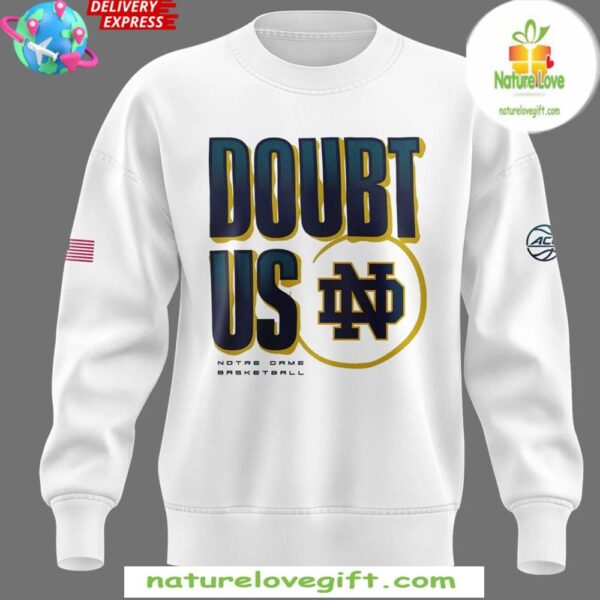 Notre Dame Fighting Irish Womens Basketball Doubt Us Sweatshirt