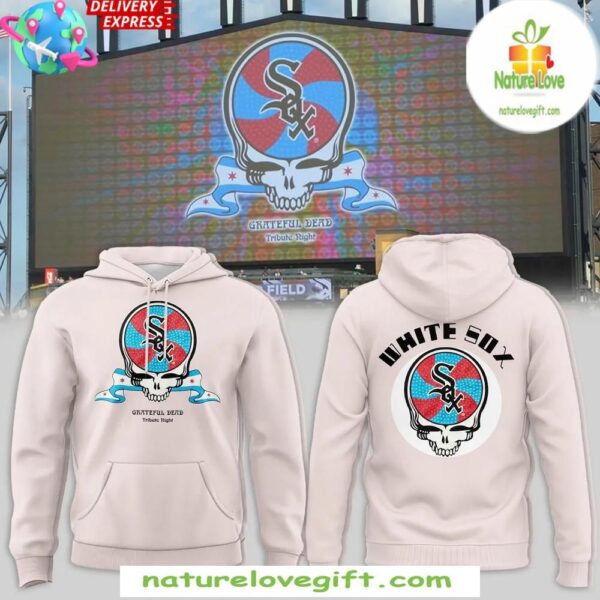 Grateful Dead White Sox 2025 Tribute Hoodie MLB Fan Gear