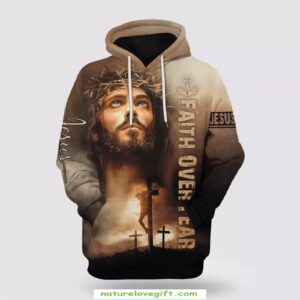 Jesus Hoodie Faith Over Fear 3D All Over Print Shirt