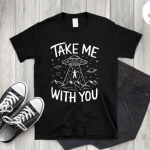 Take Me With You Alien Ufo Shirt 2