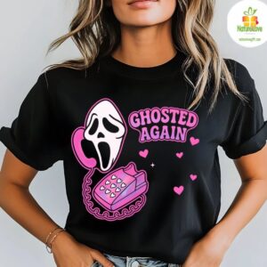 Tired Of Being Ghosted Get This Tee Scream Ghostface Inspired Funny Shirt 1