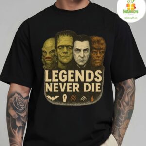 Classic Horror Movie Monsters Inspired Legends Never Die T shirt Tee Shirt 1