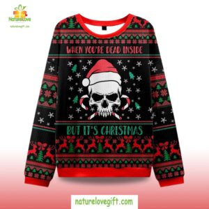 2025 When You're Dead Inside But It's Christmas Ugly Christmas Sweater
