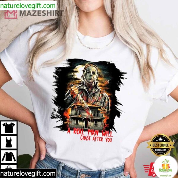Best T-Shirt A Real Man Will Chase After You