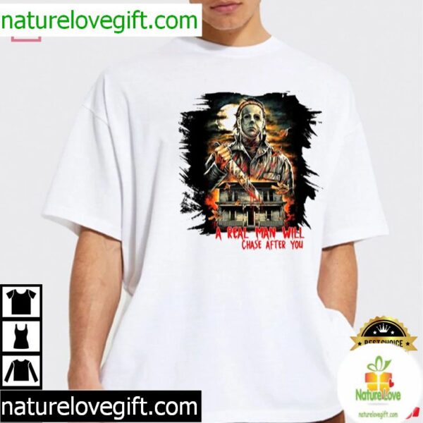 Best T-Shirt A Real Man Will Chase After You