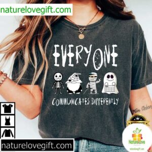 Everyone Communicates Differently Best T Shirt 2