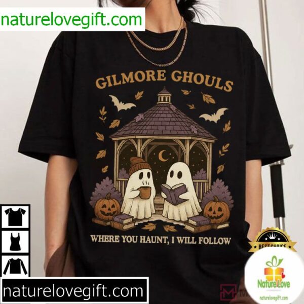 Ghost T-Shirt Gilmore Ghouls Halloween Where You Haunt I Will Follow