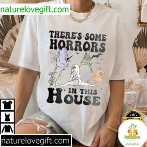 Halloween Theres Some Horrors In This House T Shirt 2