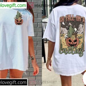 Halloween Pumpkin T-Shirt Go Fall On A Cactus Design 1 Go Fall On A Cactus Pumpkin Halloween T Shirt 2