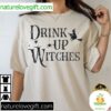 Halloween Witches T-Shirt Funny Drink Up Design