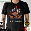 Horror Movie Friends Characters Best T-Shirt