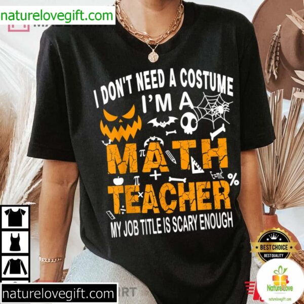 Math Teacher Halloween Shirt Funny No Costume Needed