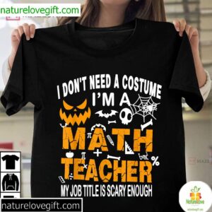 Funny I Dont Need A Costume Im A Math Teacher Halloween 2