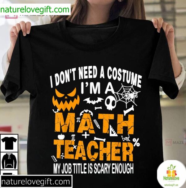 Math Teacher Halloween Shirt Funny No Costume Needed