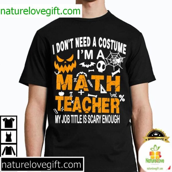 Math Teacher Halloween Shirt Funny No Costume Needed