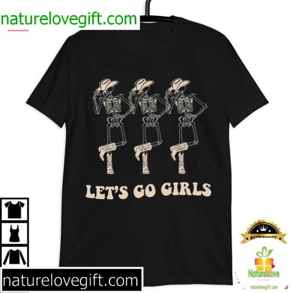 Skeleton Halloween Bachelorette Shirt Lets Go Girls Tee