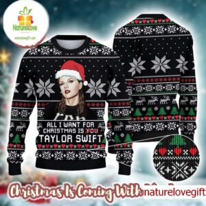 Taylor Swift All I Want For Christmas Is Taylor Swift Holiday Gift For Swifties Ugly Christmas Sweater