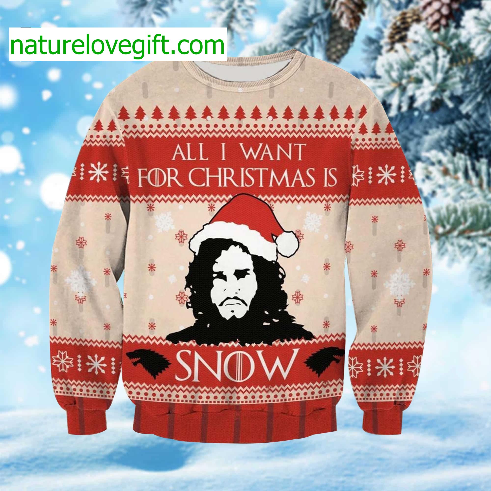 All I Need For Christmas Is Snow Ugly Christmas Sweater All I Need For Christmas Is Snow Ugly Christmas Sweater