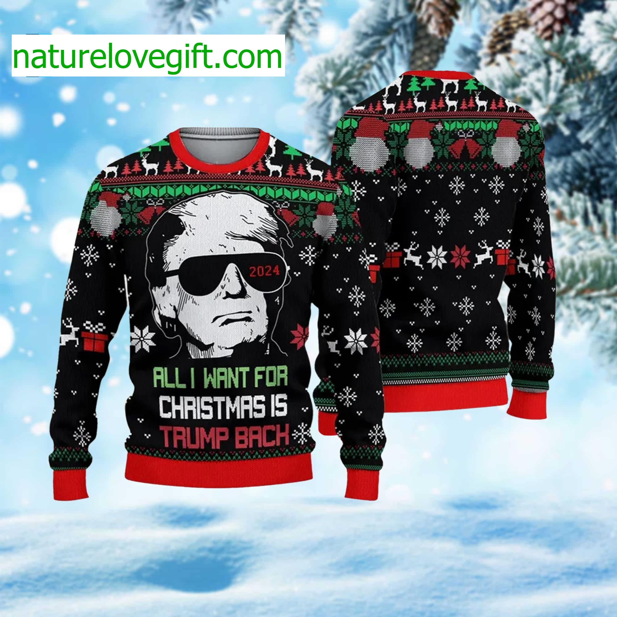 All I Want For Christmas Is Trump Back 2024 Ugly Sweater All I Want For Christmas Is Trump Back 2024 Ugly Sweater