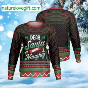 Dear Santa Define Naughty Ugly Christmas Sweater