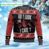 Do I Look Like I Care Ugly Christmas Sweater