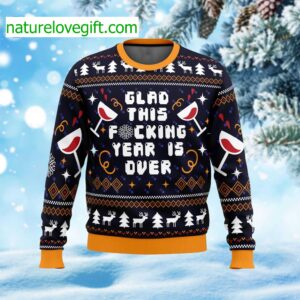 Glad This Fucking Year Is Over Ugly Christmas Sweater