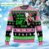 He Said He Would Die For Me Ugly Christmas Sweater