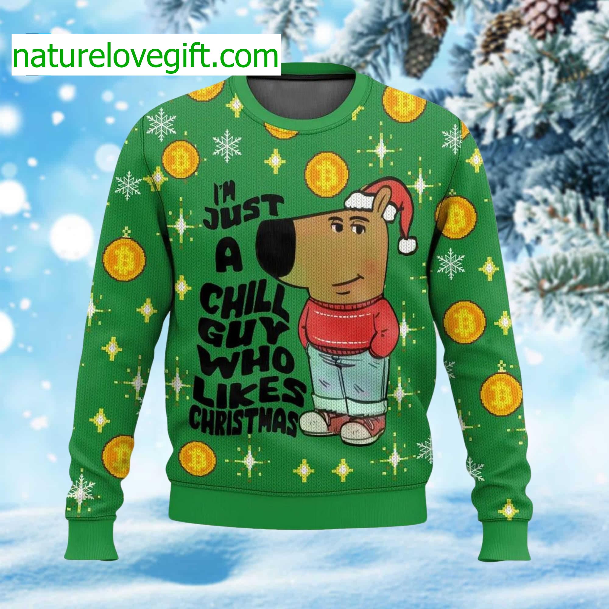 I’m Just A Chill Guy Who Likes Christmas Ugly Sweater I’m Just A Chill Guy Who Likes Christmas Ugly Sweater