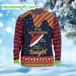 I’m No Weatherman But Expect A Few Inches Tonight Ugly Christmas Sweater