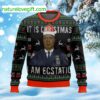 It Is Christmas I Am Ecstatic Ugly Christmas Sweater