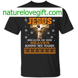 Jesus – Because Of Him Heaven Know My Name Christmas Sweater