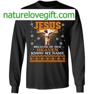 Jesus Because Of Him Heaven Know My Name Christmas Sweater 5
