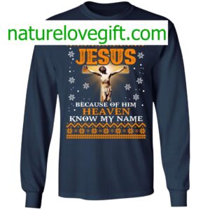 Jesus Because Of Him Heaven Know My Name Christmas Sweater 6