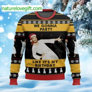 Jesus We Gonna Party Like It’s My Birthday Ugly Christmas Sweater