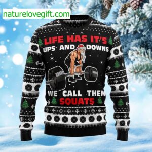 Lift Has Its Ups And Downs We Call Them Squats Ugly Christmas Sweater