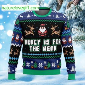 Mercy Is For The Weak Ugly Christmas Sweater