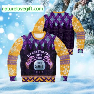 My Crystal Ball Says You’re Full Of Shit Ugly Christmas Sweater